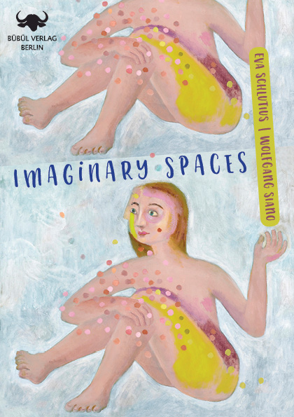 Eva Schlutius: Imaginary Spaces